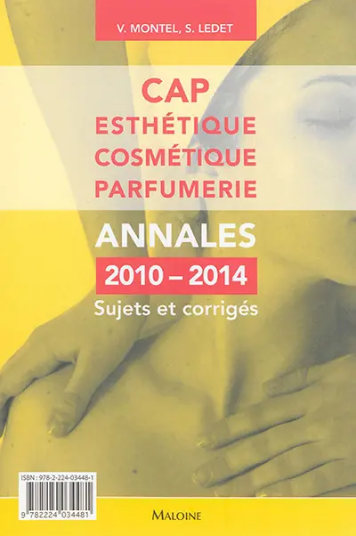 CAP esthétique, cosmétique, parfumerie : annales 2010-2014 : sujets et corrigés