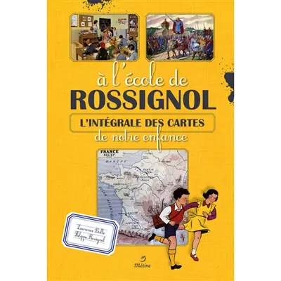A l'école de Rossignol : l'intégrale des cartes de notre enfance