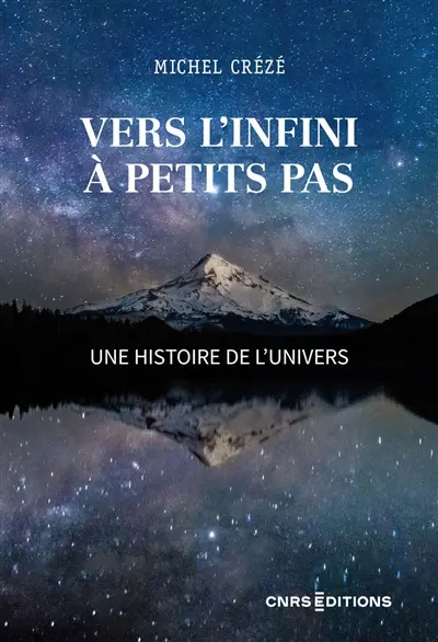 Vers l'infini à petits pas : une histoire de l'Univers