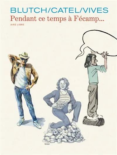 Les cahiers Aire libre. Vol. 5. Pendant ce temps à Fécamp...