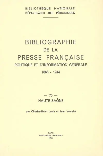 Bibliographie de la presse française politique et d'information générale : 1865-1944. Vol. 70. Haute-Saône