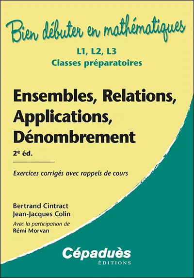 Ensembles, relations, applications, dénombrement : L1, L2, L3, classes préparatoires : exercices corrigés avec rappels de cours