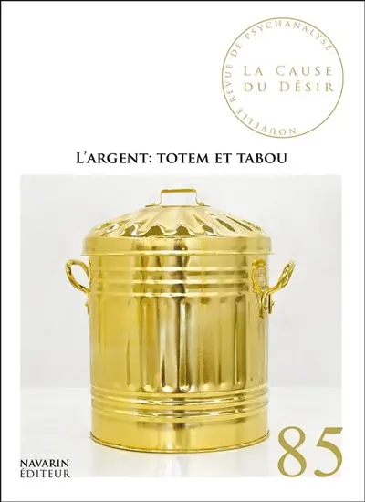 Cause du désir (La), n° 85. L'argent : totem et tabou