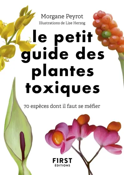Le petit guide des plantes toxiques : 70 espèces dont il faut se méfier