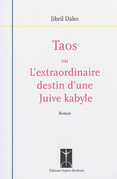 Taos ou L'extraordinaire destin d'une Juive kabyle