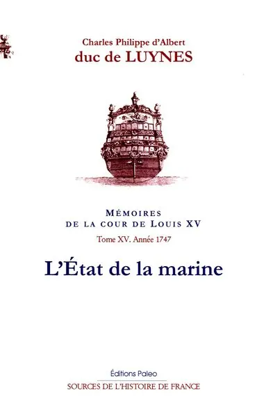 Mémoires sur la cour de Louis XV. Vol. 15. L'état de la Marine : janvier-décembre 1747 : appendices à l'année 1747