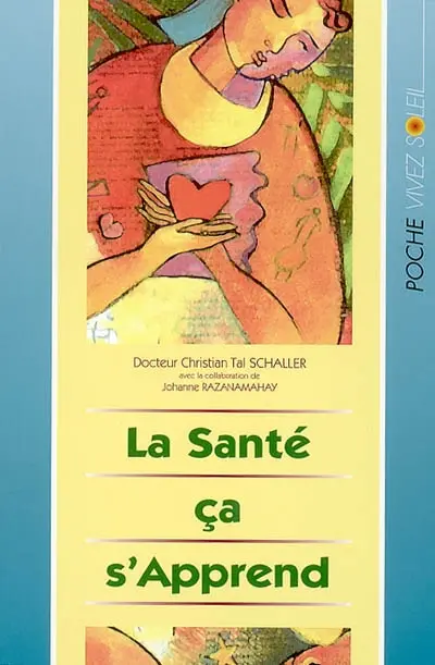 La santé ça s'apprend ! : pour vivre en pleine santé à tout âge !
