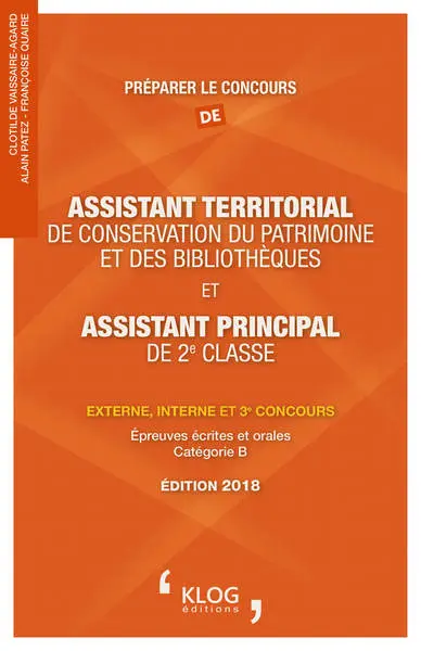 Préparer le concours d'assistant territorial de conservation du patrimoine et des bibliothèques et d'assistant principal de 2e classe : externe, interne et 3e concours : épreuves écrites et orales, catégorie B, 2018