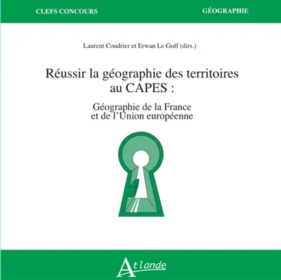 Réussir la géographie des territoires au Capes : géographie de la France et de l'Union européenne