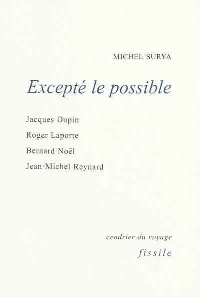 Excepté le possible : Jacques Dupuis, Roger Laporte, Bernard Noël, Jean-Michel Reynard