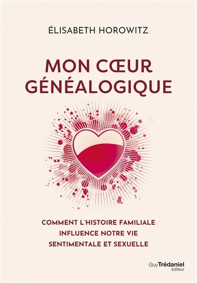 Mon coeur généalogique : comment l'histoire familiale influence notre vie sentimentale et sexuelle