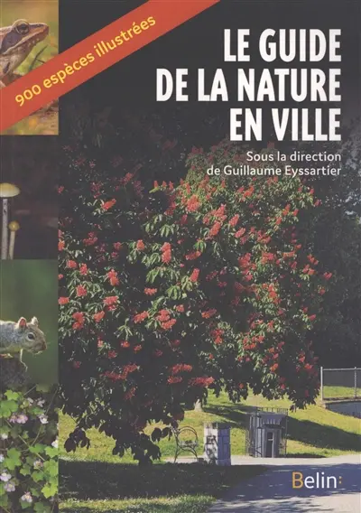 Le guide de la nature en ville : 900 espèces illustrées