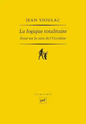La logique totalitaire : essai sur la crise de l'Occident