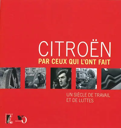 Citroën par ceux qui l'ont fait : un siècle de travail et de luttes