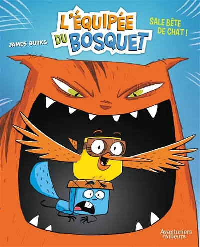 L'équipée du bosquet. Vol. 1. Sale bête de chat !