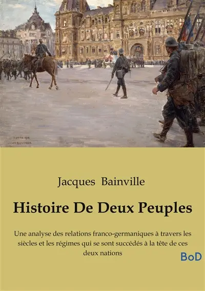 Histoire De Deux Peuples : Une analyse des relations franco-germaniques à travers les siècles et les régimes qui se sont succédés à la tête de ces deux nations