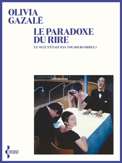 Le Paradoxe du rire, Olivia Gazalé, Seghers