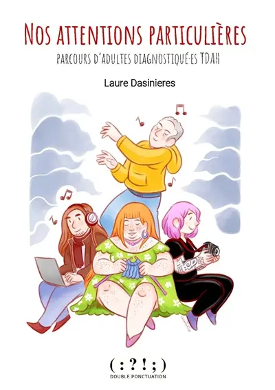Nos attentions particulières : parcours d'adultes diagnostiqué.es TDAH