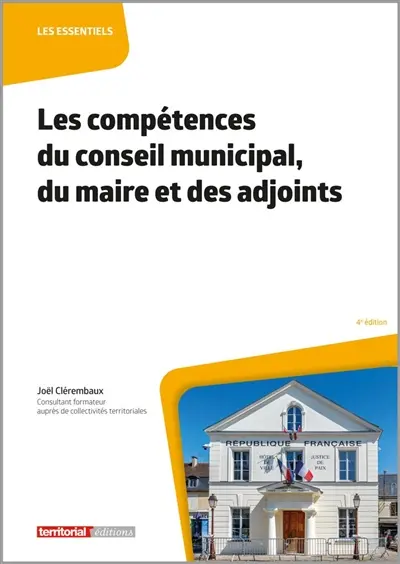 Les compétences du conseil municipal, du maire et des adjoints