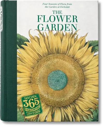 The flower garden : four seasons of flora from the garden at Eichstätt. Die flora der vier jahreszeiten im garten von Eichstätt. La flore des quatre saisons dans le jardin d'Eichstätt