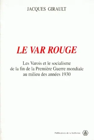 Le Var rouge : les Varois et le socialisme de la fin de la Première Guerre mondiale au milieu des années 1930
