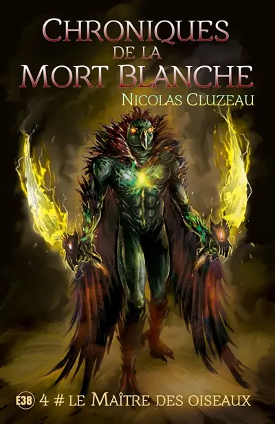 Chroniques de la mort blanche : le Maître des oiseaux T4