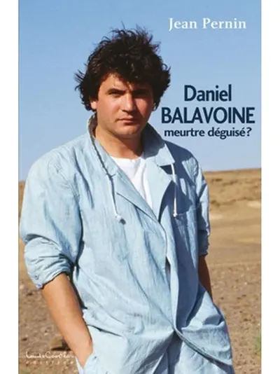 Daniel Balavoine, meutre déguisé ?