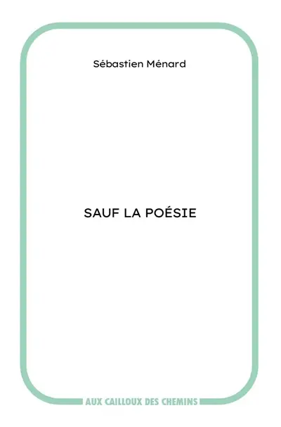 Sauf la poésie. Extraits du journal permanent