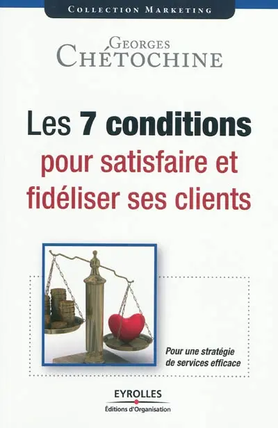 Les 7 conditions pour satisfaire et fidéliser ses clients : pour une stratégie de services efficace