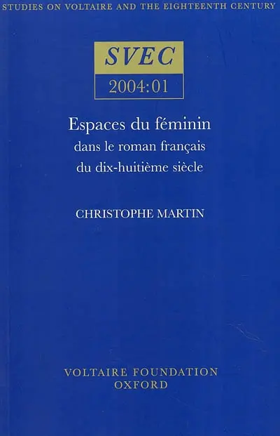Espaces du féminin dans le roman français du dix-huitième siècle