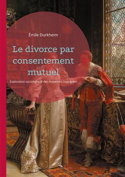 Le divorce par consentement mutuel : Exploration sociologique des mutations conjugales