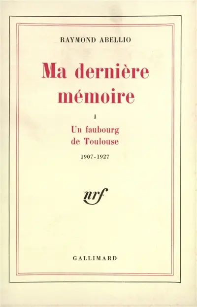 Ma dernière mémoire. Vol. 2. Les militants 1927-1939