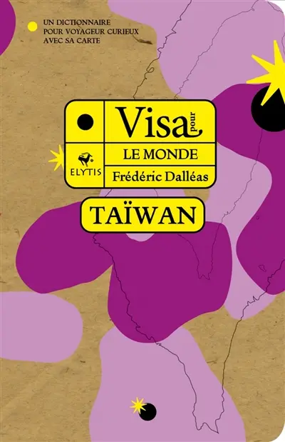Visa pour Taïwan : un dictionnaire pour voyageur curieux avec sa carte