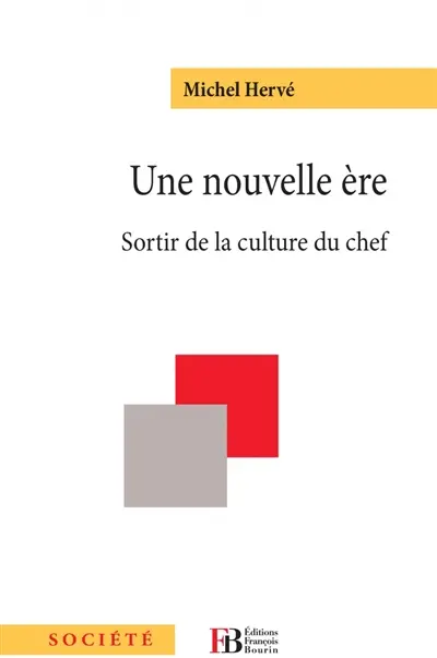 Une nouvelle ère : sortir de la culture du chef : essai