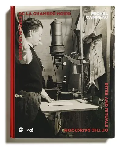 Gestes et rituels de la chambre noire. Rites and rituals of the darkroom