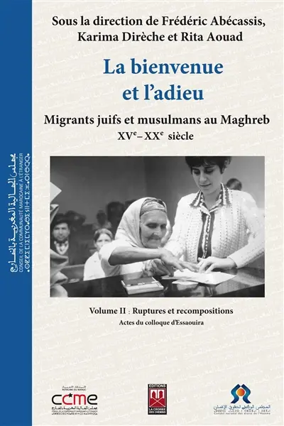 La bienvenue et l'adieu : migrants juifs et musulmans au Maghreb, XVe-XXe siècle