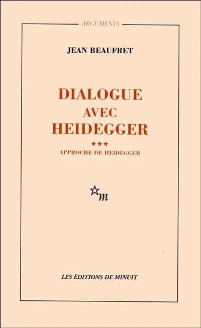 Dialogue avec Heidegger. Vol. 3. Approche de Heidegger