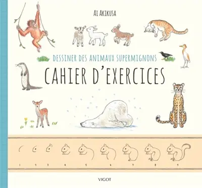 Dessiner des animaux supermignons : cahier d'exercices