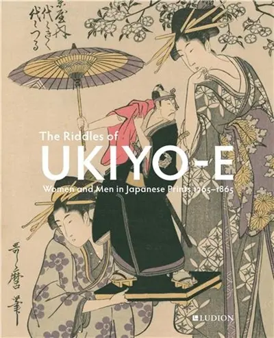 The Riddles of Ukiyo-e : Women and Men in Japanese Prints