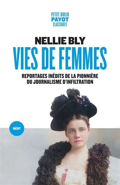 Vies de femmes : reportages inédits de la pionnière du journalisme d'infiltration