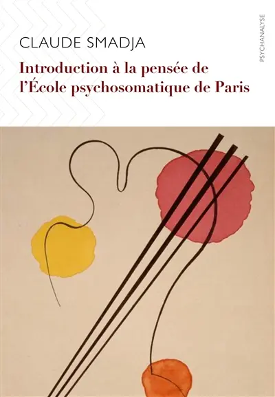 Introduction à la pensée de l'Ecole psychosomatique de Paris