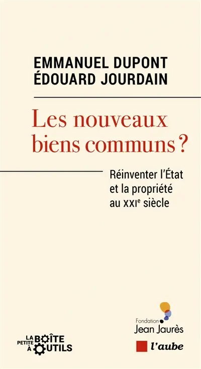 Les nouveaux biens communs : réinventer l'Etat et la propriété au XXIe siècle