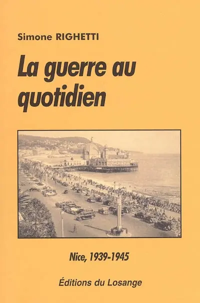 La guerre au quotidien : Nice, 1939-1945
