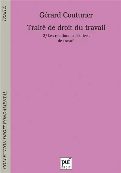 Traité de droit du travail. Vol. 2. Les relations collectives de travail