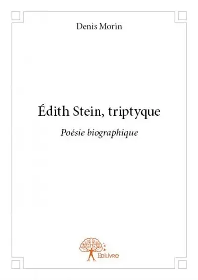 Édith stein, triptyque : Poésie biographique