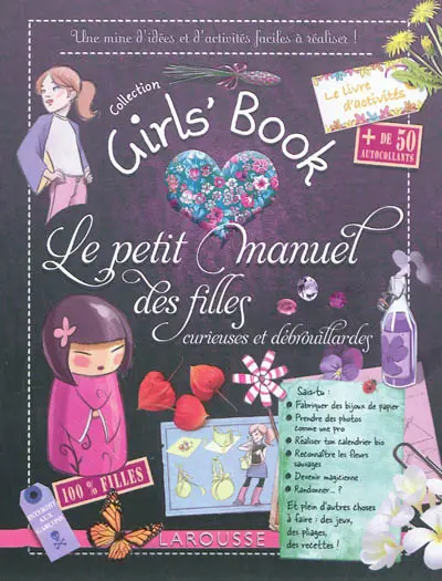 Le petit manuel des filles curieuses et débrouillardes : une mines d'idées et d'activités faciles à réaliser !