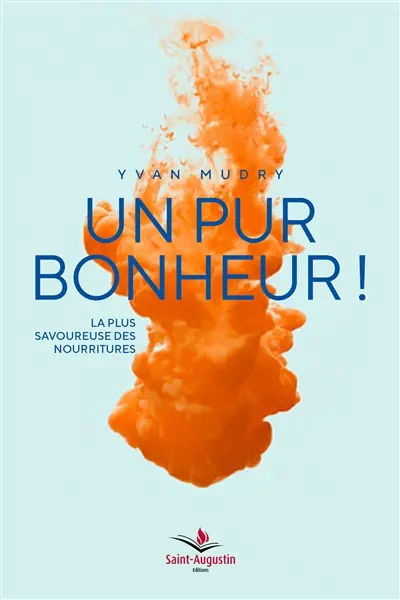 Un pur bonheur ! : la plus savoureuse des nourritures