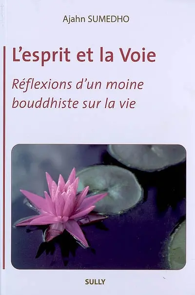 L'esprit et la voie : réflexions d'un moine bouddhiste sur la vie