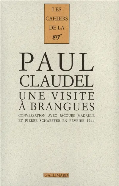 Une visite à Brangues : conversation entre Paul Claudel, Jacques Madaule et Pierre Schaeffer. Brangues, dimanche 27 février 1944