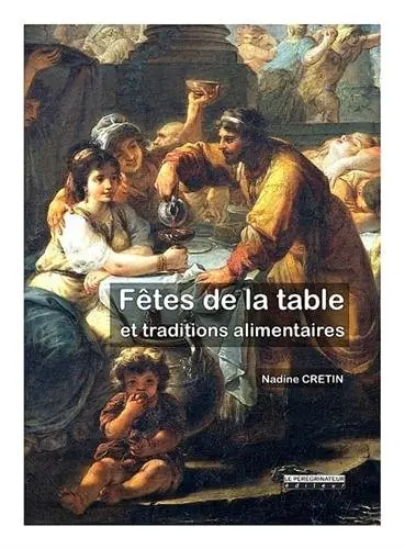Fêtes de la table : fêtes religieuses ou païennes et traditions alimentaires